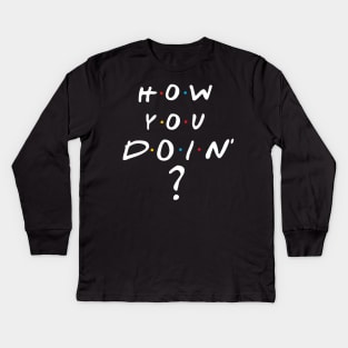 How You Doin Kids Long Sleeve T-Shirt